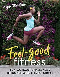 Feel-Good Fitness: Fun Workout Challenges to Inspire Your Fitness Streak