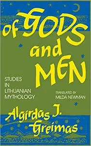 Of Gods and Men: Studies in Lithuanian Mythology