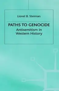 Paths to Genocide: Antisemitism in Western History by Lionel B.