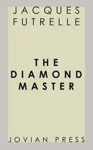 «The Diamond Master» by Jacques Futrelle