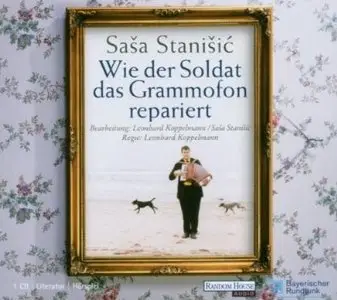 Sasa Stanistic - Wie der Soldat das Grammofon repariert