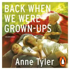 «Back When We Were Grown-ups» by Anne Tyler