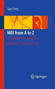 MRI from A to Z: A Definitive Guide for Medical Professionals (Repost)