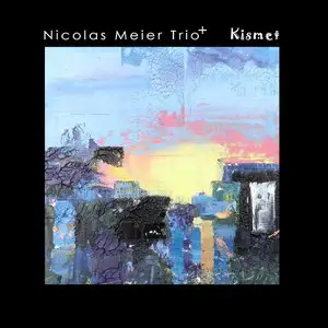 Nicolas Meier Trio+ - Kismet (2013)