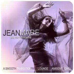 Jean Mare - Seven Dreams [A Smooth Transition From from Lounge to Ambient & Chill] (2015)
