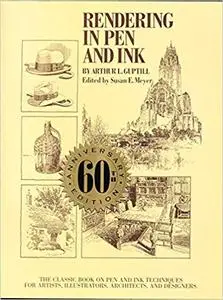 Rendering in Pen and Ink: The Classic Book On Pen and Ink Techniques for Artists, Illustrators, Architects, and Designer  (re)