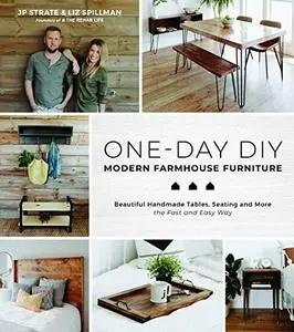 One-Day DIY: Modern Farmhouse Furniture: Beautiful Handmade Tables, Seating and More the Fast and Easy Way (Repost)