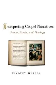 Interpreting Gospel Narratives: Scenes, People, and Theology