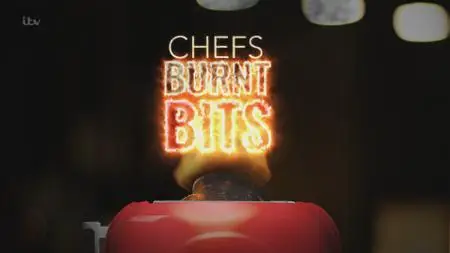 ITV - Chefs' Burnt Bits (2020)