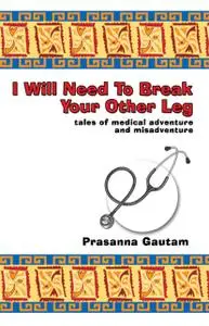 «I Will Need to Break Your Other Leg» by Prasanna Gautam