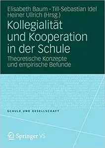 Kollegialität und Kooperation in der Schule: Theoretische Konzepte und empirische Befunde (Repost)