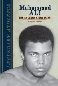 Muhammad Ali: Boxing Champ & Role Model (Legendary Athletes)