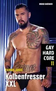 «Gay Hardcore - Nr. 11: Kolbenfresser XXL» by Tilman Janus