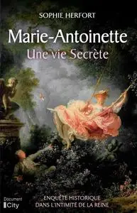 Sophie Herfort, "Marie-Antoinette : Une vie secrète"