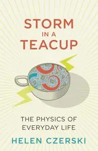 The Storm in a Teacup: The Physics of Everyday Life, UK Edition