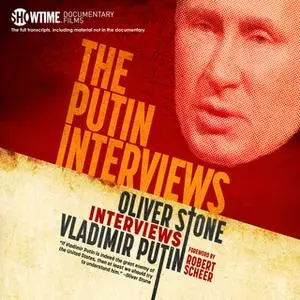 «The Putin Interviews - Oliver Stone Interviews Vladimir Putin» by Oliver Stone