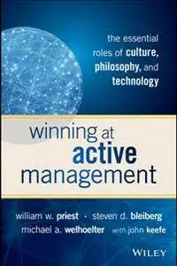 Winning at Active Management : The Essential Roles of Culture, Philosophy, and Technology