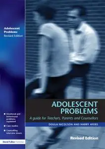 Adolescent Problems: A Practical Guide for Parents, Teachers and Counsellors