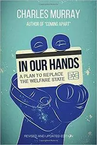 In Our Hands: A Plan to Replace the Welfare State