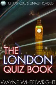«The London Quiz Book» by Wayne Wheelwright