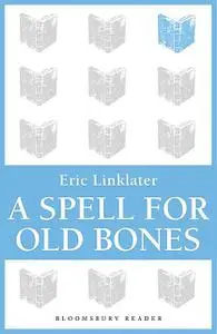 «A Spell For Old Bones» by Eric Linklater