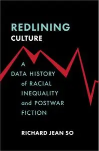 Redlining Culture: A Data History of Racial Inequality and Postwar Fiction