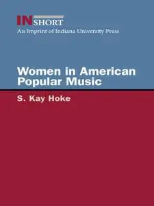 «Women in American Popular Music» by S.Kay Hoke