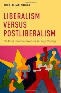 Liberalism versus Postliberalism: The Great Divide in Twentieth-Century Theology