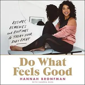 Do What Feels Good: Recipes, Remedies, and Routines to Treat Your Body Right [Audiobook]