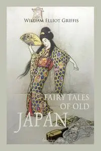 «Fairy Tales of Old Japan» by William Elliot Griffis
