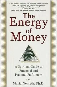 The Energy of Money: A Spiritual Guide to Financial and Personal Fulfillment (Repost)