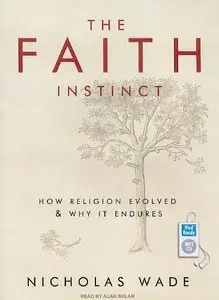 The Faith Instinct: How Religion Evolved and Why It Endures (Audiobook)