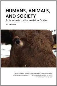 Humans, Animals, and Society: An Introduction to Human-Animal Studies
