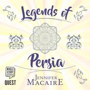 «Legends of Persia» by Jennifer Macaire