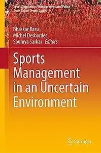 Sports Management in an Uncertain Environment