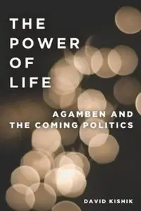 The Power of Life: Agamben and the Coming Politics