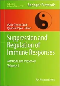 Suppression and Regulation of Immune Responses: Methods and Protocols, Volume II (Methods in Molecular Biology, Book 1371)