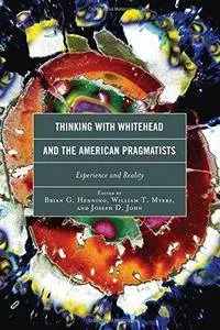 Thinking with Whitehead and the American Pragmatists: Experience and Reality