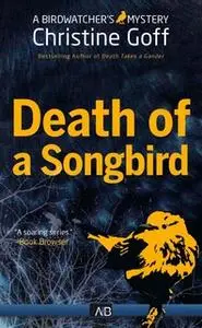 «Death of A Songbird» by Christine Goff