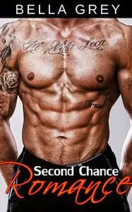 «Second Chance Romance» by Bella Grey