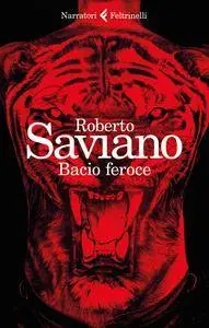 Roberto Saviano - Bacio feroce