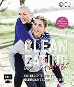 Clean Eating Starter: 100 Rezepte für ein natürlich gesundes Leben – Mit Power-Workouts und Fitnessplakat