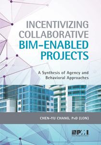 Incentivizing Collaborative BIM Enabled Projects A Synthesis of Agency and Behavioral Approaches