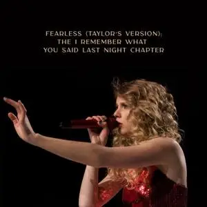 Taylor Swift - Fearless (Taylor’s Version) - The I Remember What You Said Last Night Chapter (2021) [Official Digital Download]