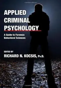 Applied Criminal Psychology: A Guide to Forensic Behavioral Sciences