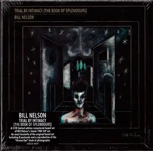Bill Nelson - Trial By Intimacy (The Book Of Splendours) (2012) {4CD Box Set Esoteric Recordings COCD 4007 rec 1984}
