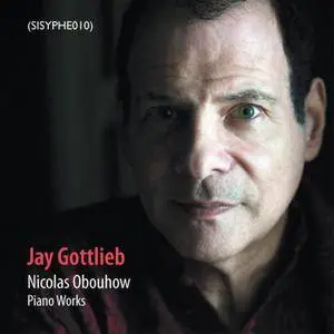 Jay Gottlieb - Nikolai Obukhov (Nicolas Obouhow): Piano Works (2010)