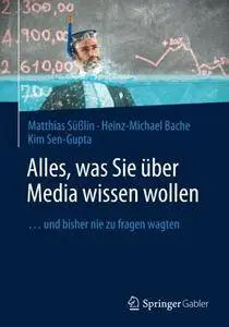 Alles, was Sie über Media wissen wollen: . . .und bisher nie zu fragen wagten