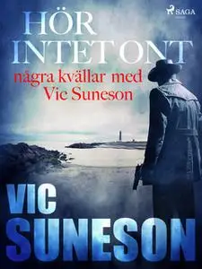«Hör intet ont : några kvällar med Vic Suneson» by Vic Suneson