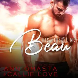 «His First Time: Beau» by Ann Omasta, Callie Love